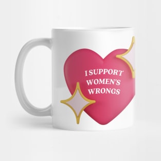 I support womens wrongs Mug